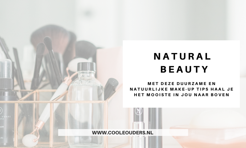 Natuurlijke beauty; met deze duurzame en natuurlijke make-up tips haal je het mooiste in jou naar boven